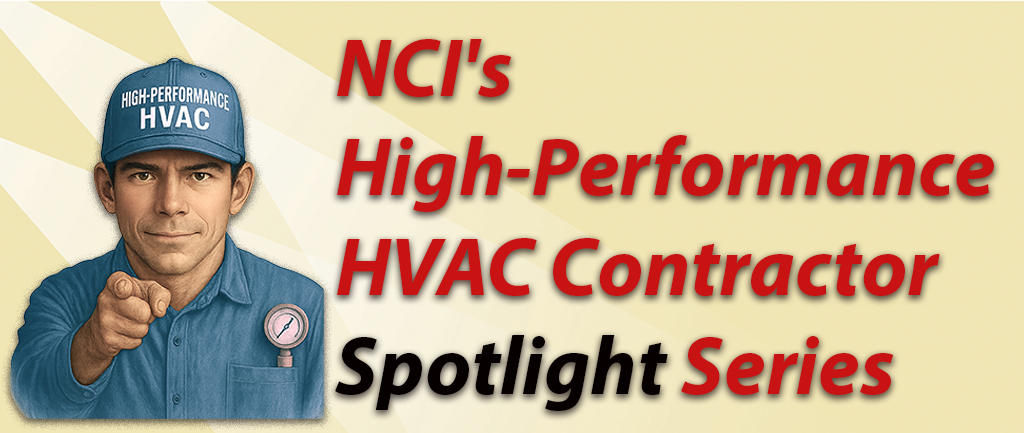 NCI’s High-Performance HVAC Contractor Spotlight Series